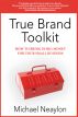 True Brand Toolkit: How to Bring in Big Money For Your Small Business by Michael Neaylon