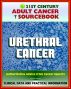 21st Century Adult Cancer Sourcebook: Urethral Cancer (Cancer of the Urethra) - Clinical Data for Patients, Families, and Physicians by Progressive Management