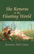 She Returns to the Floating World by Jeannine H. Gailey