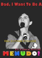 Cover for '"Dad I Want To Be A Menudo!"'