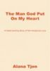 The Man God Put On My Heart by Alana Tjon