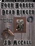 Four Horses Dead Ringer by J. D. McCall