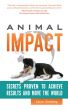 Animal Impact: Secrets Proven to Achieve Results and Move the World by Caryn Ginsberg