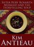 Sister Ruby Rosarita Mermaid and the Storytelling Soup by Kim Antieau