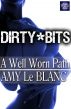 A Well Worn Path (A Dirty Bits Short Story) by Amy LeBlanc
