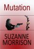 Mutation by Suzanne Morrison