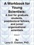 A Workbook for Young Scientists: A mentoring tool for graduate students, postdoctoral fellows, and junior organizational scientists by Larry D. Claxton