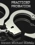 Practiced Probation by Steven Michael Maddis
