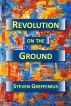 Revolution on the Ground by Steven Greffenius