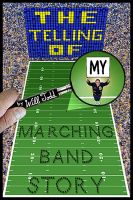 Cover for 'The Telling Of My Marching Band Story'