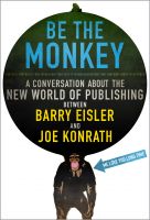 Cover for 'Be the Monkey - Ebooks and Self-Publishing: A Dialog Between Authors Barry Eisler and Joe Konrath'