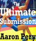 The Ultimate Submission by Aaron Pery