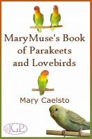Cover for 'MaryMuse's Book of Parakeets and Lovebirds'