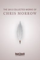 Cover for 'The 2012 Collected Works Of Chris Morrow'