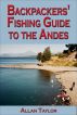 Backpackers' Fishing Guide to the Andes by Allan Taylor