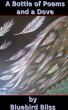 A Bottle of Poems and a Dove by Bluebird Bliss