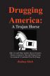 Drugging America: A Trojan Horse by Rodney Stich
