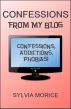 Confessions From My Blog by Sylvia Morice