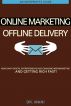 Online Marketing, Offline Delivery - The Best Way To Expand Your Online Marketing - And Get Rich Fast by Dr Mani