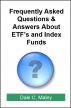 Frequently Asked Questions About ETFs and Index Funds by Dale Maley