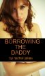 Borrowing the Daddy (Babysitter Erotica) by Rachel Jakes