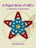 A Pagan Book of ABCs by Shanddaramon 