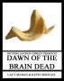 Nothing Sacred Comedy Presents:  Dawn Of The Brain Dead by Lacy Maran