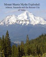 Cover for 'Mount Shasta Myths Exploded: Adama, Sananda and the recent City of Telos'