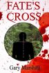 Fate's Cross by Gary Marshall