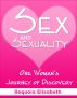 Sex and Sexuality, One Woman's Journey of Discovery by Sequoia Elisabeth