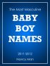 The Most Masculine Baby Boy Names, 2011-2012 by Nancy Man