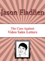 Cover for 'The Case Against Video Sales Letters'