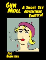Cover for 'Gun Moll A Short Sex Adventure Erotica!'
