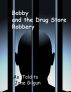 Bobby and the Drug Store Robbery by Jane Gilgun