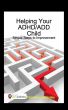 Helping Your ADHD/ADD Child by Tamara Laschinsky
