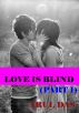 Love is Blind(part 1) by Arul Das