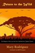 Return to the Wild: An Allegory of the Journey from Institutional to Organic Church by Milt Rodriguez