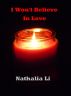 I Won't Believe in Love by Nathalia Li