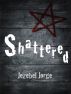 Shattered by Jezebel Jorge