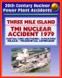 20th Century Nuclear Power Plant Accidents: Three Mile Island (TMI) Reactor Accident in Pennsylvania - Partial Meltdown, Radiation Releases, Causes, Report of the Presidential Commission on TMI by Progressive Management