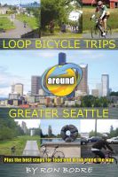 Cover for 'Loop Bicycle Trips Around Greater Seattle (Plus the best stops for food and drink along the way)'