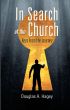 In Search of the Church: Keys From the Journey by Douglas A. Hagey