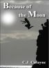 Because of the Moon by C.J. Cutayne