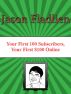 Your First 100 Subscribers, Your First $100 Online by Jason Fladlien