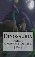 Cover for 'Dinosauria - Part I: A Memory of Time'