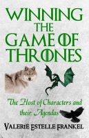 Cover for 'Winning the Game of Thrones: The Host of Characters and their Agendas'