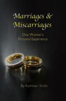 Cover for 'Marriages and Miscarriages: One Woman's Personal Experience'