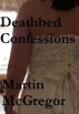 Deathbed Confessions by Martin McGregor