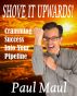 Shove It Upwards! A Mr. Paul Maul Book by James Napoli