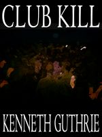 Cover for 'Club Kill (Sinner Action Horror Series #2)'